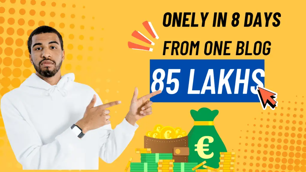 Earn 85 LAKHS from 1 BLOG in just 8 days